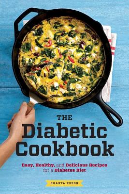 Diabetic Cookbook: Easy, Healthy, and Delicious Recipes for a Diabetes Diet - Shasta Press