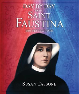 Day by Day with Saint Faustina: 365 Reflections - Susan Tassone