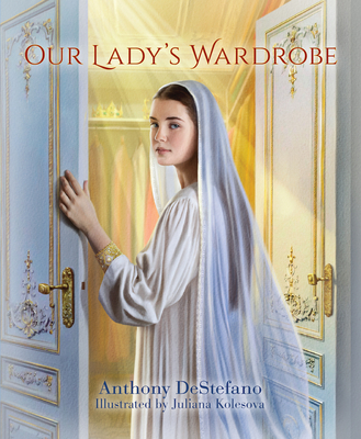 Our Lady's Wardrobe - Anthony Destephano