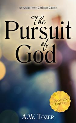 The Pursuit of God (Updated) (Updated) (Updated) - A. W. Tozer