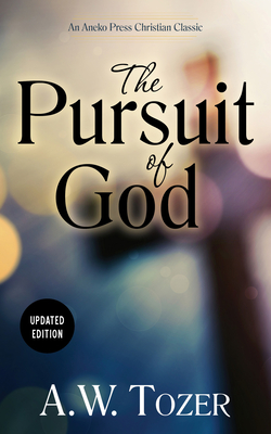 The Pursuit of God (Updated) (Updated) - A. W. Tozer