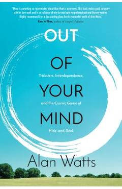 Poza produsului Out of Your Mind: Tricksters, Interdependence, and the Cosmic Game of Hide and Seek - Alan Watts