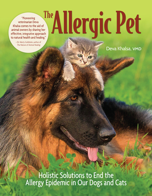 The Allergic Pet: Holistic Solutions to End the Allergy Epidemic in Our Dogs and Cats - Deva Khalsa