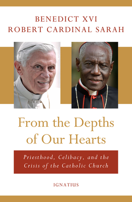 From the Depths of Our Hearts: Priesthood, Celibacy and the Crisis of the Catholic Church - Benedict Xvi