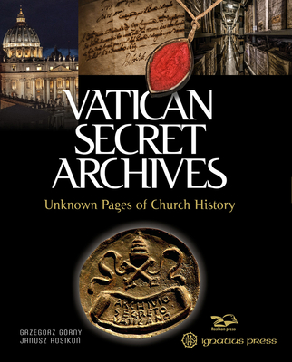 Vatican Secret Archives: Unknown Pages of Church History - Grzegorz G�rny