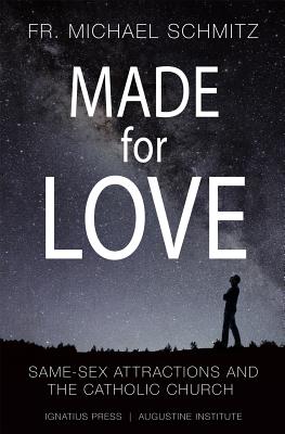 Made for Love: Same-Sex Attraction and the Catholic Church - Michael Schmitz