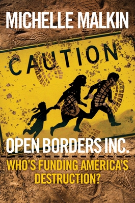 Open Borders Inc.: Who's Funding America's Destruction? - Michelle Malkin