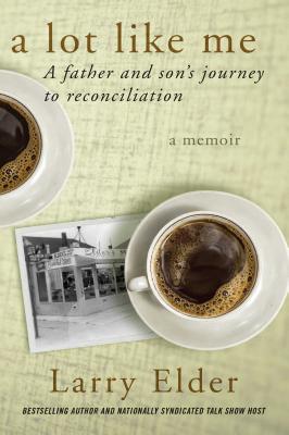A Lot Like Me: A Father and Son's Journey to Reconciliation - Larry Elder