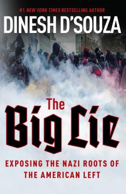 The Big Lie: Exposing the Nazi Roots of the American Left - Dinesh D'souza