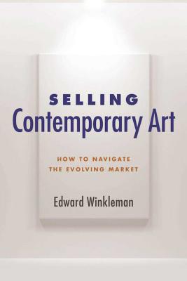 Selling Contemporary Art: How to Navigate the Evolving Market - Edward Winkleman