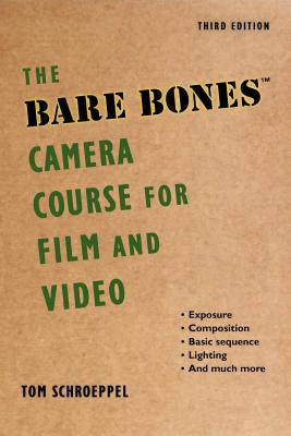The Bare Bones Camera Course for Film and Video - Tom Schroeppel