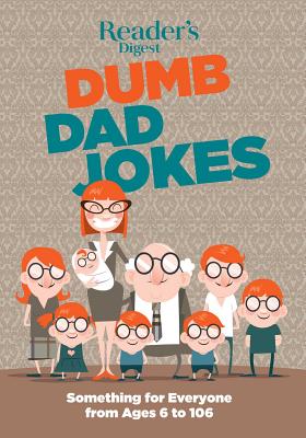 Reader's Digest Dumb Dad Jokes: Something for Everyone from 6 to 106 - Reader's Digest