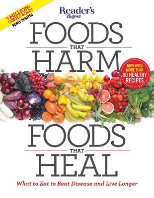 Foods That Harm, Foods That Heal: What to Eat to Beat Disease and Live Longer - Editors Of Reader's Digest