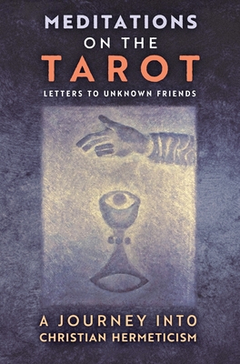 Meditations on the Tarot: A Journey into Christian Hermeticism - Anonymous