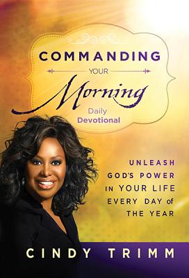 Commanding Your Morning Daily Devotional - Cindy Trimm