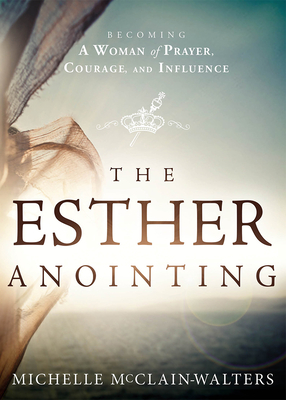 The Esther Anointing - Michelle Mcclain-walters