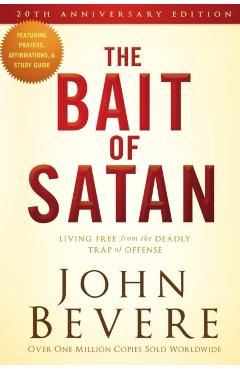 The Bait of Satan: Living Free from the Deadly Trap of Offense - John Bevere