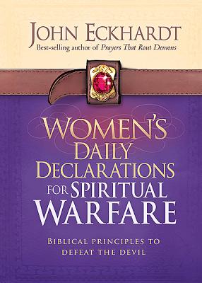 Women's Daily Declarations for Spiritual Warfare: Biblical Principles to Defeat the Devil - John Eckhardt
