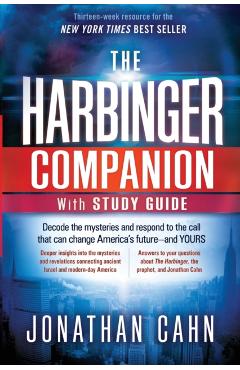 The Harbinger Companion with Study Guide: Decode the Mysteries and Respond to the Call That Can Change America's Future--And Yours - Jonathan Cahn
