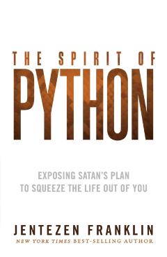 The Spirit of Python: Exposing Satan's Plan to Squeeze the Life Out of You - Jentezen Franklin