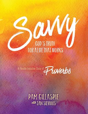 Savvy: God's Truth for a Life That Works - Pam Gillaspie