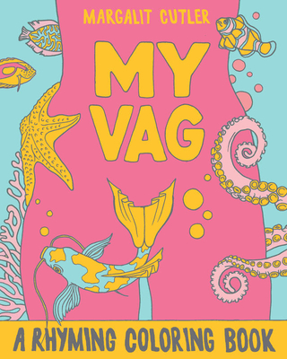 My Vag: A Rhyming Coloring Book - Margalit Cutler