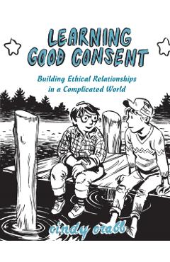 Learning Good Consent: Building Ethical Relationships in a Complicated World - Cindy Crabb