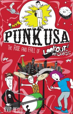 Punk USA: The Rise and Fall of Lookout Records - Kevin Prested