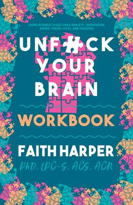 Unfuck Your Brain Workbook - Faith G. Harper