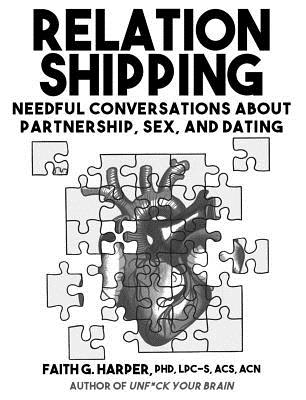 Relationshipping: An Introduction to Conversations about Partnership, Sex, and Dating - Acs Acn Harper Phd Lpc-s
