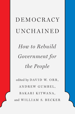 Democracy Unchained: How to Rebuild Government for the People - David Orr