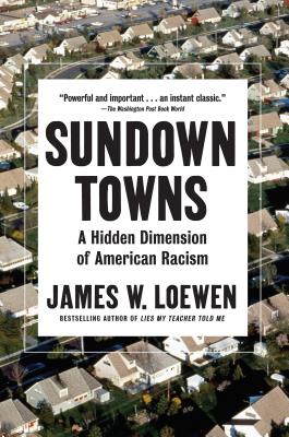 Sundown Towns: A Hidden Dimension of American Racism - James W. Loewen