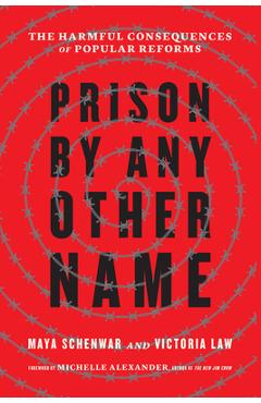 Coperta cărții 'Prison by Any Other Name: The Harmful Consequences of Popular Reforms - Maya Schenwar'