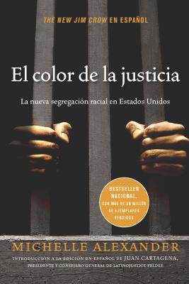 El Color de la Justicia: La Nueva Segregaci�n Racial En Estados Unidos = The New Jim Crow - Michelle Alexander