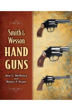 Smith & Wesson Hand Guns - Roy C. Mchenry