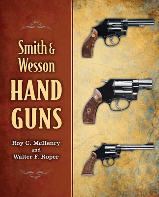 Smith & Wesson Hand Guns - Roy C. Mchenry
