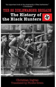 Poza produsului The SS Dirlewanger Brigade: The History of the Black Hunters - Christian Ingrao