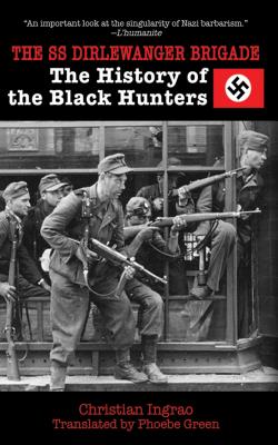The SS Dirlewanger Brigade: The History of the Black Hunters - Christian Ingrao