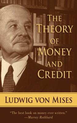 The Theory of Money and Credit - Ludwig Von Mises