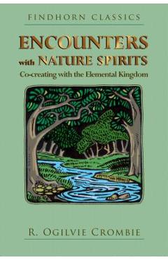 Poza produsului Encounters with Nature Spirits: Co-Creating with the Elemental Kingdom - R. Ogilvie Crombie