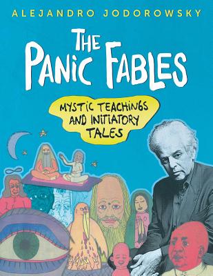 The Panic Fables: Mystic Teachings and Initiatory Tales - Alejandro Jodorowsky