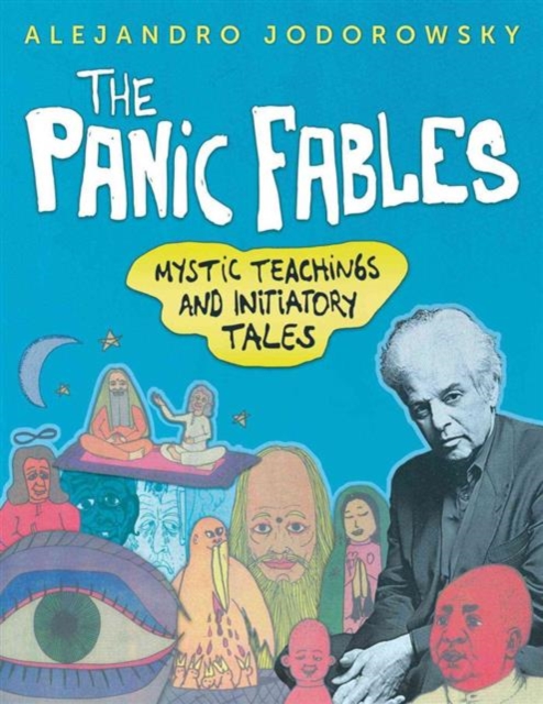 The Panic Fables: Mystic Teachings and Initiatory Tales - Alejandro Jodorowsky