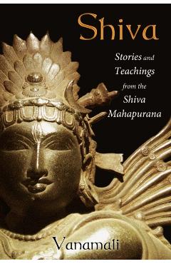 Shiva: Stories and Teachings from the Shiva Mahapurana - Vanamali