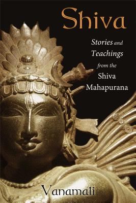Shiva: Stories and Teachings from the Shiva Mahapurana - Vanamali