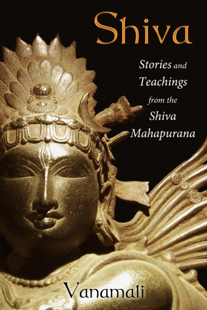 Shiva: Stories and Teachings from the Shiva Mahapurana - Vanamali