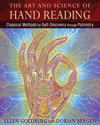 The Art and Science of Hand Reading: Classical Methods for Self-Discovery Through Palmistry - Ellen Goldberg