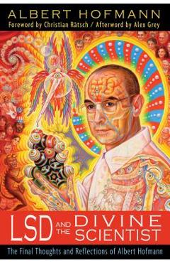 Coperta cărții 'LSD and the Divine Scientist: The Final Thoughts and Reflections of Albert Hofmann - Albert Hofmann'