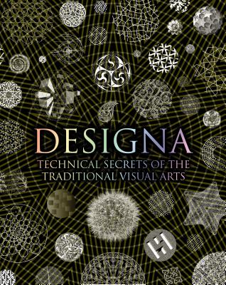 Designa: Technical Secrets of the Traditional Visual Arts - Adam Tetlow