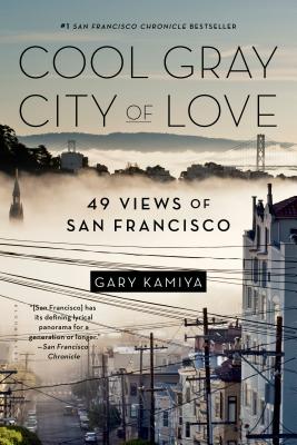 Cool Gray City of Love: 49 Views of San Francisco - Gary Kamiya