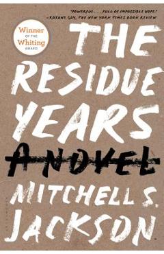 Poza produsului The Residue Years - Mitchell S. Jackson